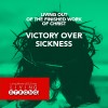Victory Over Sickness