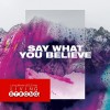 Say what you believe