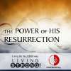 The Power of His Resurrection