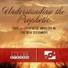 Understanding the Prophetic - Part 3 :  Prophetic Ministry in the New Testament