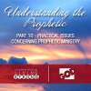 Understanding the Prophetic - Part 10: Practical Issues Concerning Prophetic Ministry