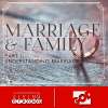 Marriage & Family - Part 1: Understanding Marriage 