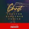 Christ : Creator, Redeemer, Friend